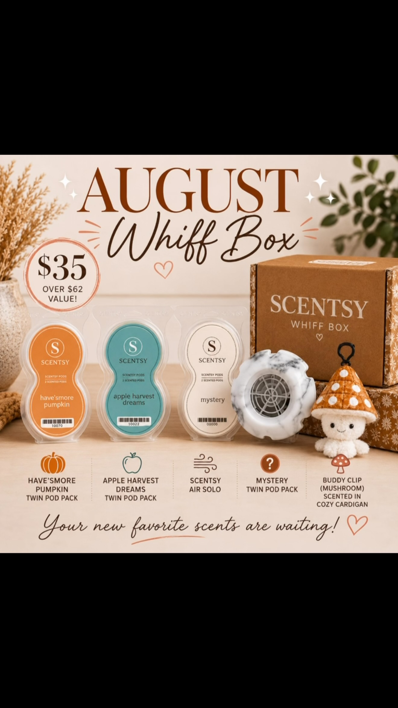 🍂 The August Whiff Box is HERE… and I think this one is going to disappear fast! 😍📦

Here’s what you’ll find inside:

🌬️ Scentsy Air Solo
🎃 Have S’more Pumpkin Twin Pod Pack
🍏 Apple Harvest Dreams Twin Pod Pack
❓ Mystery Twin Pod Pack
🍄 Mushroom Buddy Clip scented in Cozy Cardigan
🍂 Fall Edit Brochure
🎄 Seasonal Brochure

✨ Over a $63 value!

💵 Yours for just $36.86!

If you love cozy fall fragrances, surprise goodies, or just want to treat yourself, this month’s Whiff Box is a fun way to try something new.

📦 I’m taking orders now!

Drop a 🍂, 🍄, or simply comment “WHIFF” below, and I’ll get you all the details!

#LegallyScented #Scentsy #WhiffBox #FallFragrance #pumpkinseason